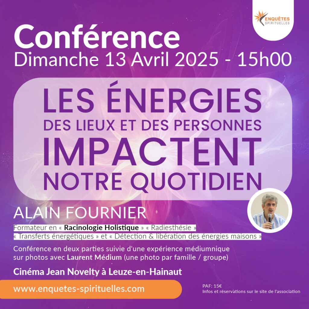 Conférence : les énergies des lieux et des personnes impactent notre quotidien par Alain Fournier